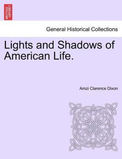 Cover for Amzi Clarence Dixon · Lights and Shadows of American Life. (Pocketbok) (2011)