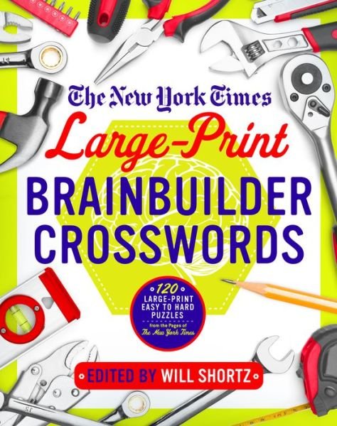Cover for The New York Times · The New York Times Large-Print Brainbuilder Crosswords : 120 Large-Print Easy to Hard Puzzles from the Pages of The New York Times (Paperback Book) (2016)