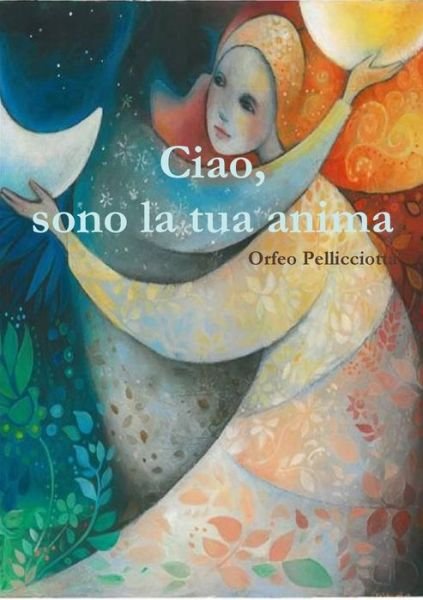 Cover for Orfeo Pellicciotta · Ciao, Sono la Tua Anima (Bog) (2013)
