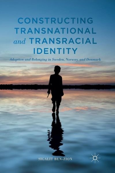 Cover for Sigalit Ben-Zion · Constructing Transnational and Transracial Identity: Adoption and Belonging in Sweden, Norway, and Denmark (Paperback Bog) [1st ed. 2014 edition] (2015)