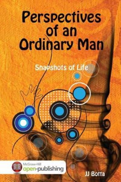 Perspectives of an Ordinary Man : Snapshots of Life - Jj Botta - Bøger - Lulu.com - 9781365863738 - 31. marts 2017