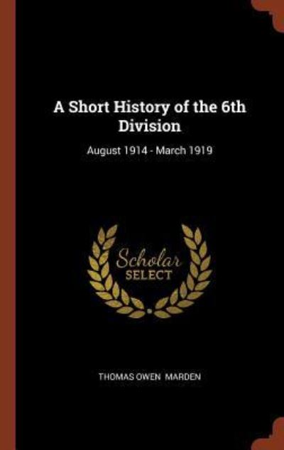 Cover for Thomas Owen Marden · A Short History of the 6th Division (Hardcover Book) (2017)