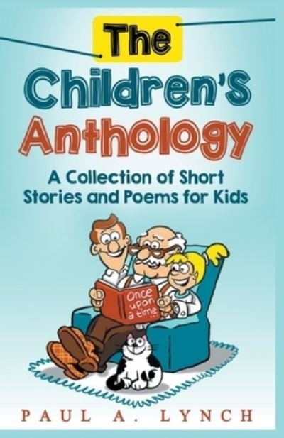 The Children's Anthology - Paul Lynch - Books - Paul Lynch - 9781393963738 - February 12, 2018