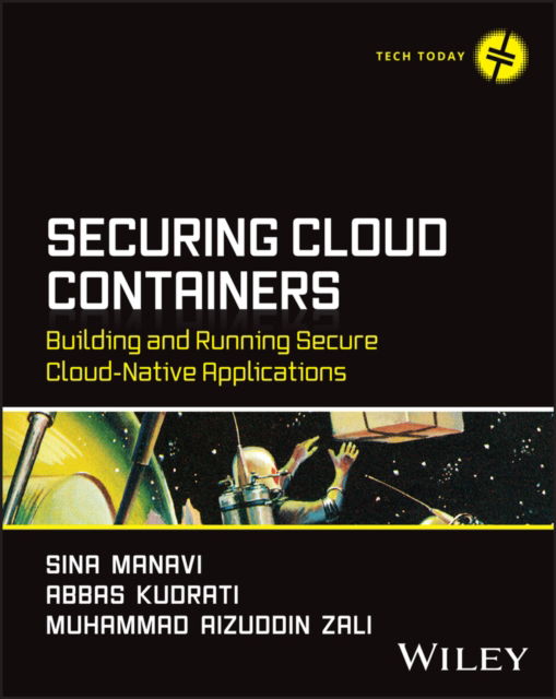 Cover for Sina Manavi · Securing Cloud Containers: Building and Running Secure Cloud-Native Applications - Tech Today (Pocketbok) (2025)