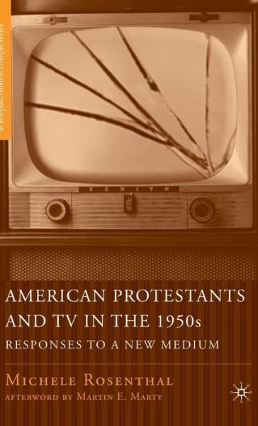 Cover for M. Rosenthal · American Protestants and TV in the 1950s: Responses to a New Medium - Religion / Culture / Critique (Innbunden bok) [2007 edition] (2008)