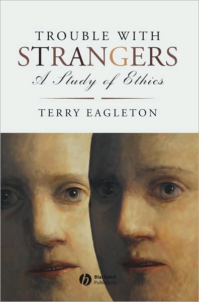 Cover for Eagleton, Terry (University of Manchester, UK) · Trouble with Strangers: A Study of Ethics (Hardcover Book) (2008)