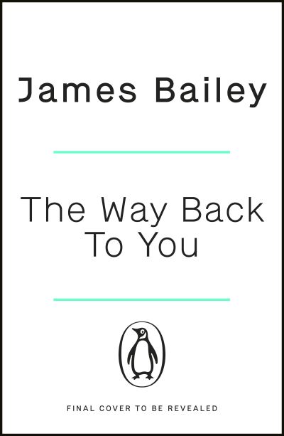 Cover for James Bailey · The Way Back To You: The funny and heart-warming story of long lost love and second chances (Paperback Book) (2022)