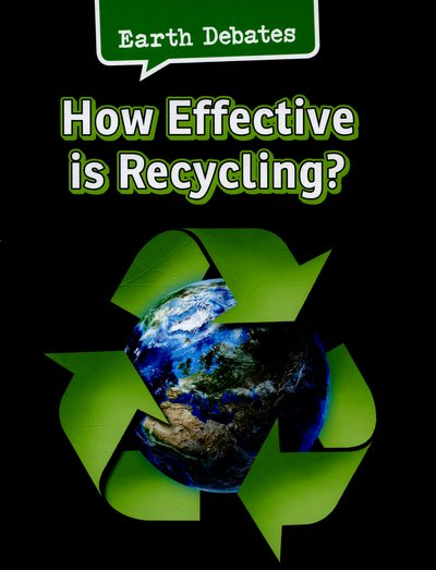 Cover for Catherine Chambers · How Effective Is Recycling? - Earth Debates (Inbunden Bok) (2015)