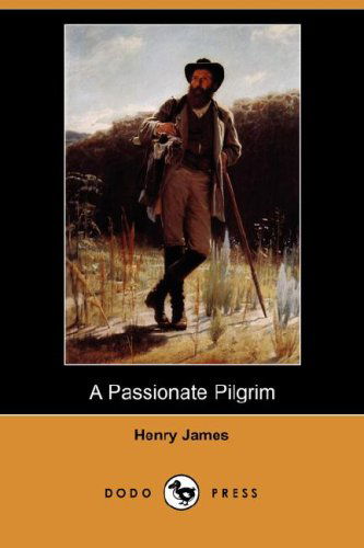 Cover for Henry Jr. James · A Passionate Pilgrim (Dodo Press) (Paperback Book) (2007)