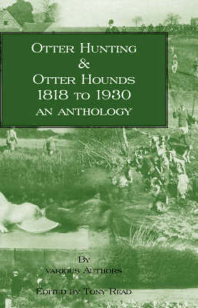 Cover for Tony Read · Otter Hunting &amp; Otter Hounds - 1818 to 1930 - an Anthology (Hardcover Book) (2007)