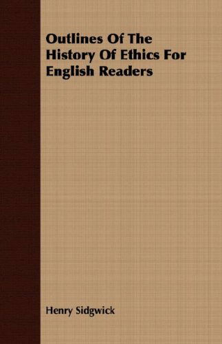 Cover for Henry Sidgwick · Outlines of the History of Ethics for English Readers (Taschenbuch) [Reprint edition] (2008)