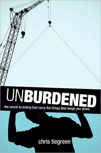 Unburdened: The Secret to Letting God Carry the Things That Weigh You Down - Chris Tiegreen - Books - Tyndale House Publishers - 9781414321738 - July 1, 2010