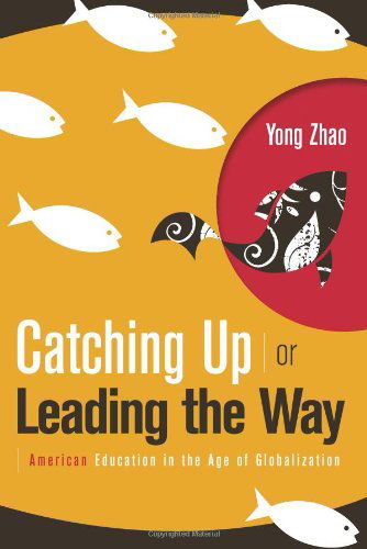 Cover for Yong Zhao · Catching Up or Leading the Way: American Education in the Age of Globalization (Taschenbuch) (2009)