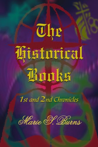 The Historical Books: 1st and 2nd Chronicles - Marie Burns - Książki - AuthorHouse - 9781420836738 - 6 lipca 2005