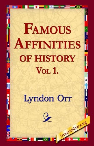Cover for Lyndon Orr · Famous Affinities of History, Vol 1 (Inbunden Bok) (2006)