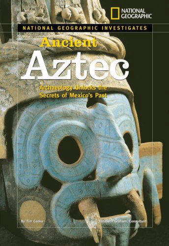 Cover for Tim Cooke · National Geographic Investigates: Ancient Aztec (Hardcover Book) [Library Ed edition] (2007)