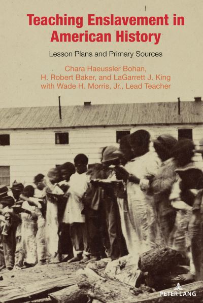 Cover for Chara Haeussler Bohan · Teaching Enslavement in American History: Lesson Plans and Primary Sources - Teaching Critical Themes in American History (Hardcover Book) [New edition] (2022)