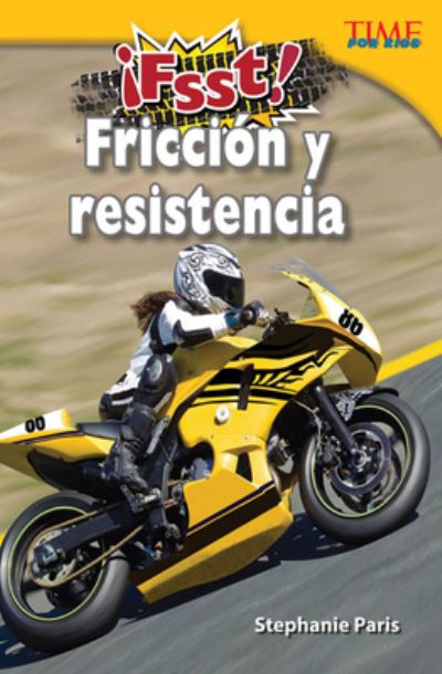 !Fsst! Friccion y resistencia (Drag! Friction and Resistance) (Spanish Version) - Stephanie Paris - Książki - Teacher Created Materials, Inc - 9781433371738 - 30 lipca 2013