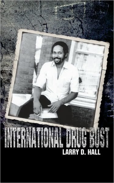 Cover for Larry Hall · International Drug Bust (Pocketbok) (2007)