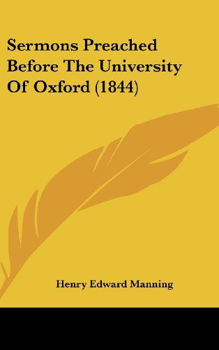 Cover for Henry Edward Manning · Sermons Preached Before the University of Oxford (1844) (Hardcover Book) (2008)