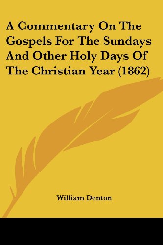 Cover for William Denton · A Commentary on the Gospels for the Sundays and Other Holy Days of the Christian Year (1862) (Paperback Book) (2008)