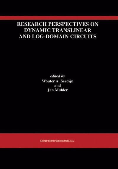 Cover for Wouter a Serdijn · Research Perspectives on Dynamic Translinear and Log-domain Circuits - the Springer International Series in Engineering and Computer Science (Paperback Book) [Softcover Reprint of the Original 1st Ed. 2000 edition] (2010)