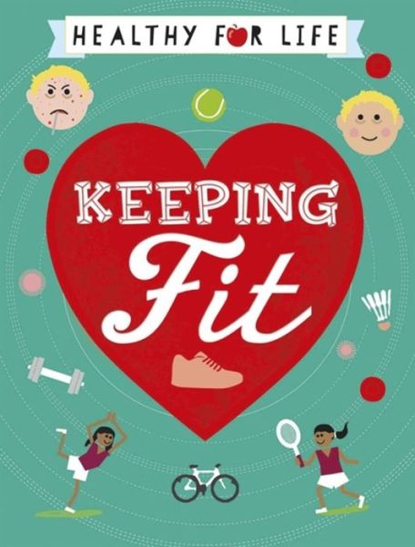 Cover for Anna Claybourne · Healthy for Life: Keeping Fit - Healthy for Life (Paperback Book) (2018)