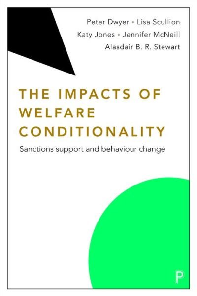 Cover for Dwyer, Peter (University of York) · The Impacts of Welfare Conditionality: Sanctions Support and Behaviour Change - Welfare Conditionality (Paperback Bog) (2022)