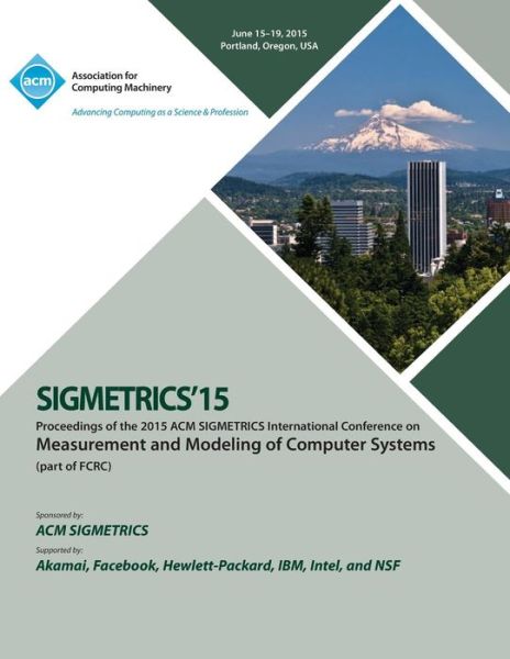 Cover for Sigmetrics 15 Conference Committee · SIGMETRICS 15 International Conference on Measurement and Modeling of Computing Systems (Paperback Book) (2015)