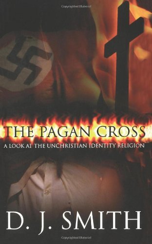 Cover for D.j. Smith · The Pagan Cross: a Look at the Unchristian Identity Religion (Paperback Book) (2010)