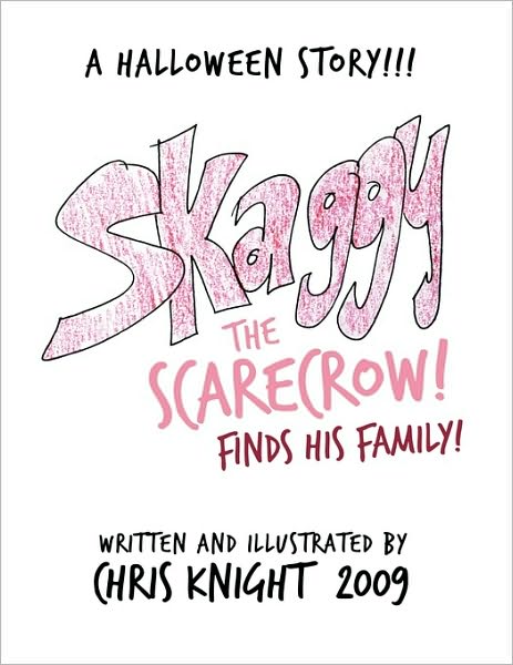 Skaggy the Scarecrow: a Halloween Story - Chris Knight - Bøker - AuthorHouse UK - 9781452024738 - 28. mai 2010