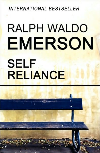 Self Reliance - Ralph Waldo Emerson - Books - Createspace - 9781453621738 - June 13, 2010