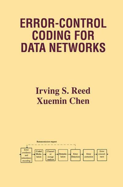 Error-Control Coding for Data Networks - The Springer International Series in Engineering and Computer Science - Irving S. Reed - Bøger - Springer-Verlag New York Inc. - 9781461372738 - 4. oktober 2012