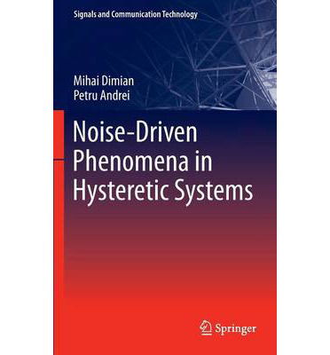 Cover for Mihai Dimian · Noise-Driven Phenomena in Hysteretic Systems - Signals and Communication Technology (Hardcover Book) (2013)