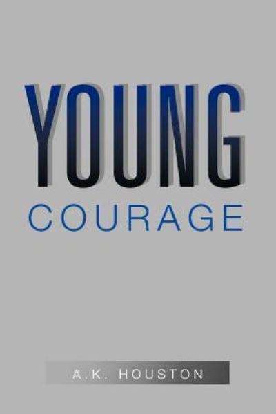 Cover for A K Houston · Young Courage (Paperback Book) (2011)