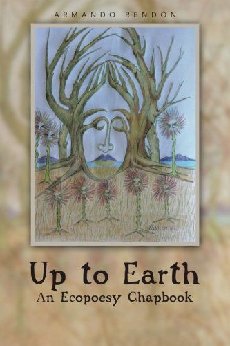 Cover for Armando Rendón · Up to Earth: an Ecopoesy Chapbook (Paperback Book) (2013)