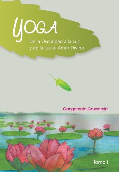Cover for Gangamata Goswamini · Yoga De La Oscuridad a La Luz Y De La Luz Al Amor Divino (Hardcover Book) (2014)