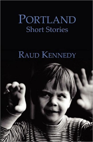 Cover for Raud Kennedy · Portland: Short Stories (Paperback Book) (2012)