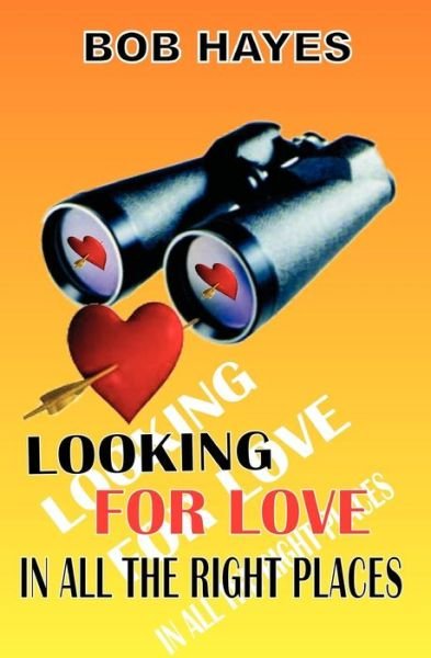 Cover for Bob Hayes · Looking for Love: in All the Right Places (Paperback Book) (2011)