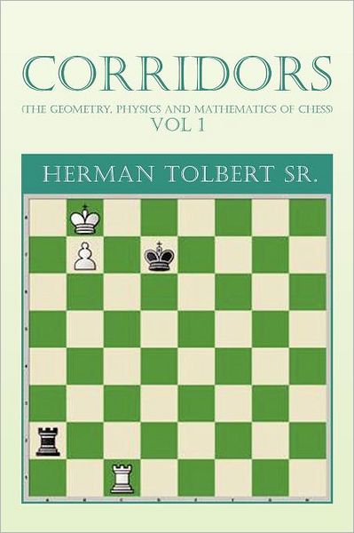 Cover for Herman Tolbert · Corridors (The Geometry, Physics and Mathematics of Chess) Vol 1 (Paperback Book) (2011)