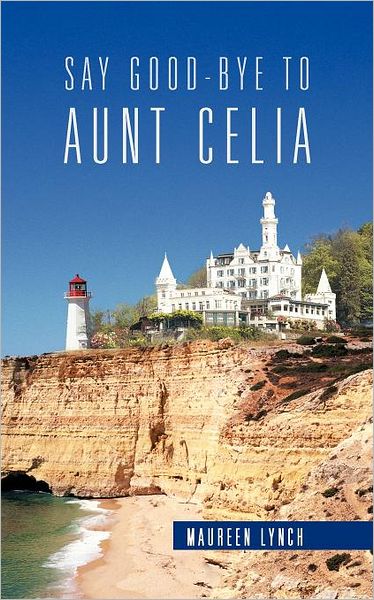 Cover for Maureen Lynch · Say Good-bye to Aunt Celia (Paperback Book) (2012)