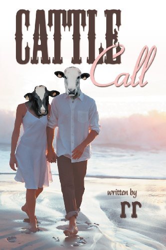 Cattle Call - Rr - Bøger - Xlibris, Corp. - 9781469181738 - 4. april 2012