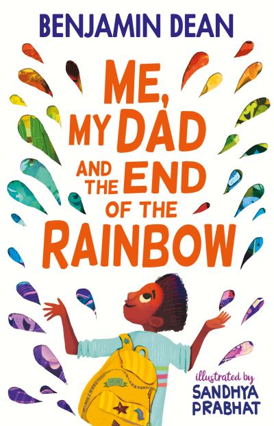 Cover for Benjamin Dean · Me, My Dad and the End of the Rainbow: The most joyful book you'll read this year! (Paperback Book) (2021)