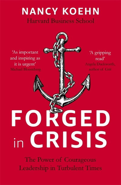Cover for Nancy Koehn · Forged in Crisis: The Power of Courageous Leadership in Turbulent Times (Paperback Book) (2018)
