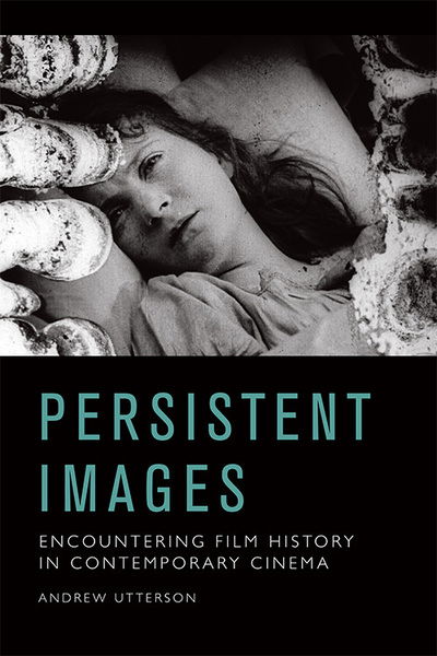 Cover for Andrew Utterson · Persistent Images: Encountering Film History in Contemporary Cinema (Paperback Book) (2022)