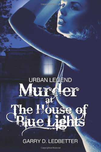 Cover for Garry D. Ledbetter · Urban Legend, Murder at the House of Blue Lights (Paperback Book) (2012)