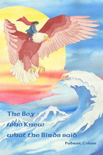 Cover for Padraic Colum · The Boy Who Knew What the Birds Said (Taschenbuch) (2012)