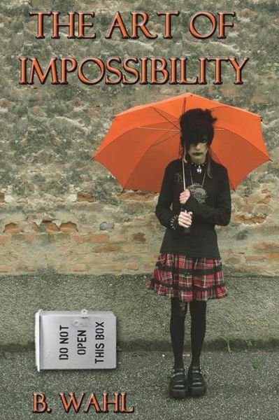Cover for B Wahl · The Art of Impossibility (Paperback Bog) (2012)