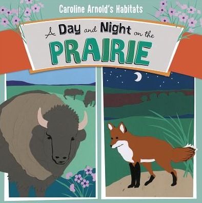 Cover for Caroline Arnold · A Day and Night on the Prairie (Caroline Arnold's Habitats) (Hardcover Book) (2015)