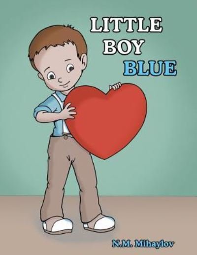 Little Boy Blue - N M Mihaylov - Livros - Archway Publishing - 9781480843738 - 23 de fevereiro de 2017